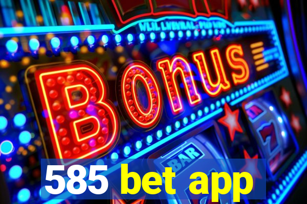 585 bet app